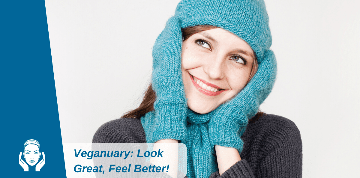 Veganuary: Look Great, Feel Better! 